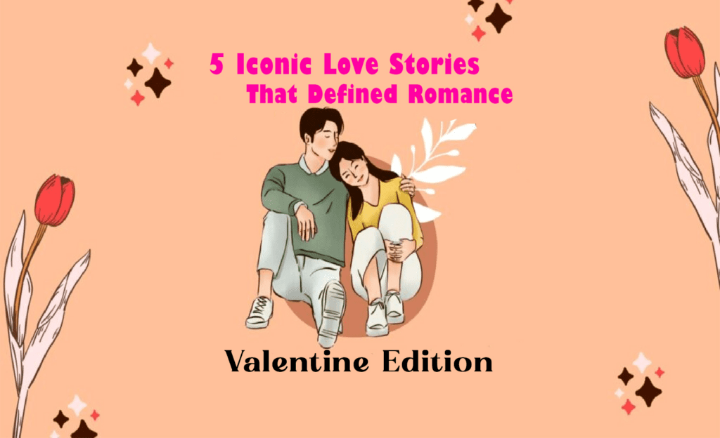 Celebrate timeless romance with 5 iconic love stories that shaped literature and film. Discover the passion, sacrifice, and enduring love this Valentine's Day.