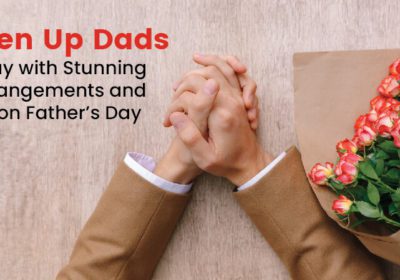Brighten Up Dads' Special Day with Stunning Flower Arrangements and Bouquets on Father's Day 12 blog Banners 1718 17 1