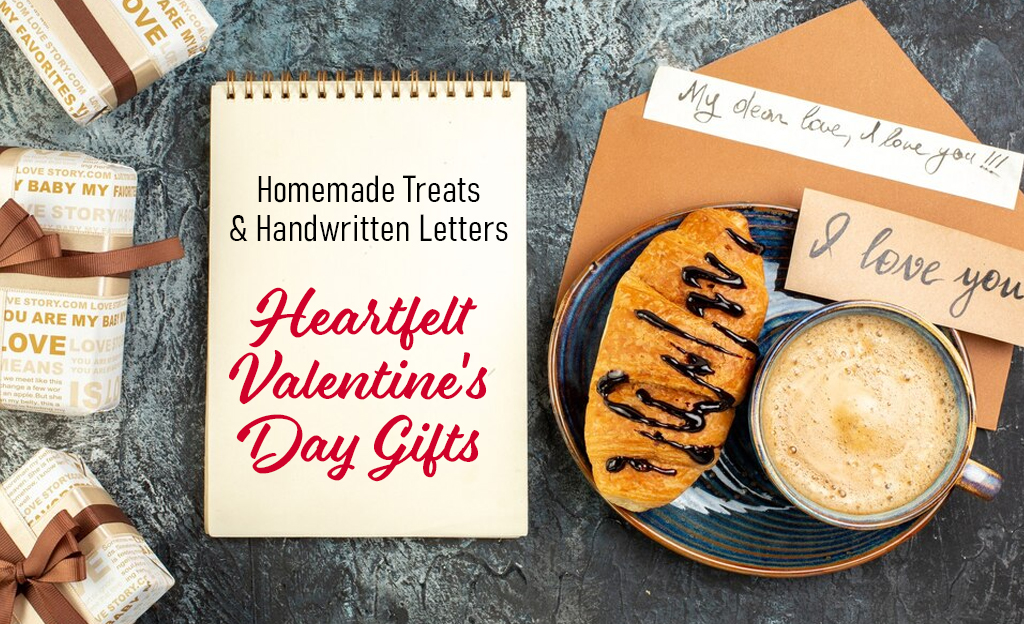 A Valentine's Day themed image featuring a notebook with the words "Homemade Treats & Handwritten Letters" and "Heartfelt Valentine's Day Gifts" written on it. Around the notebook, there are wrapped gifts, a cup of coffee, a croissant, and handwritten love notes.